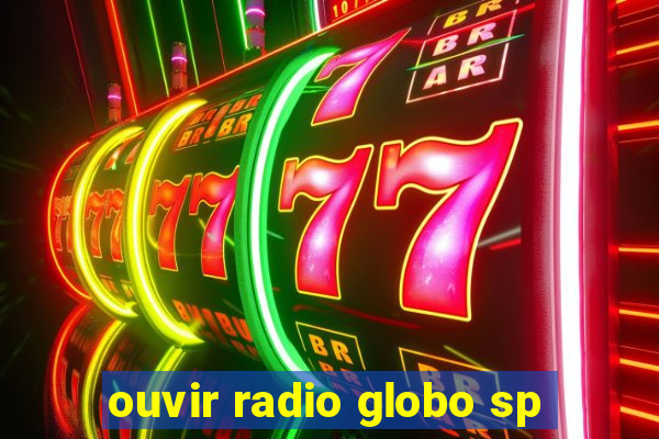 ouvir radio globo sp